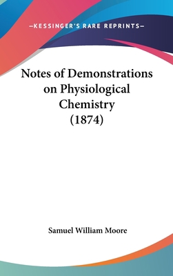 Notes of Demonstrations on Physiological Chemis... 1161886648 Book Cover