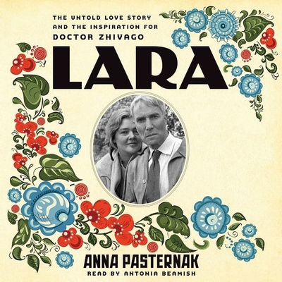 Lara: The Untold Love Story and the Inspiration... 1470855364 Book Cover