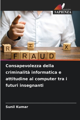 Consapevolezza della criminalità informatica e ... [Italian] 620835322X Book Cover
