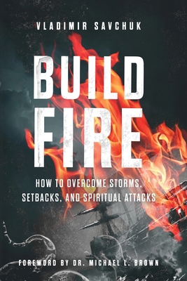Build Fire: How to Overcome Storms, Setbacks, a... B0D7ZGPHSX Book Cover