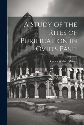 A Study of the Rites of Purification in Ovid's ... 1022708805 Book Cover