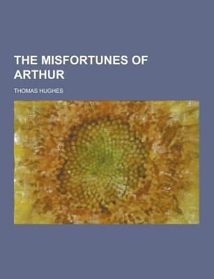 The Misfortunes of Arthur 1230295968 Book Cover