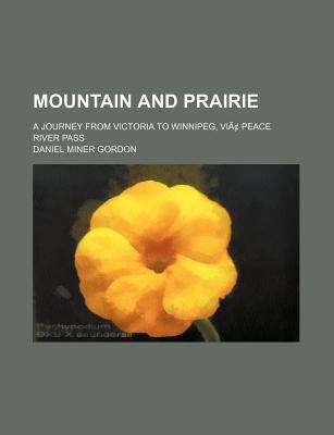 Mountain and prairie; a journey from Victoria t... 1151059374 Book Cover