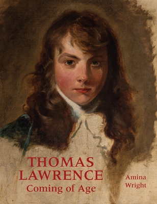 Thomas Lawrence: Coming of Age 1781300941 Book Cover