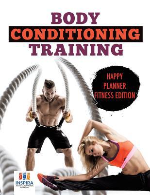 Body Conditioning Training Happy Planner Fitnes... 1645213374 Book Cover