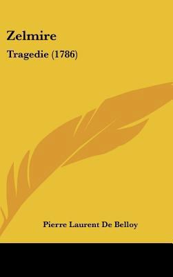 Zelmire: Tragedie (1786) [French] 1162243287 Book Cover
