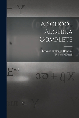 A School Algebra Complete 1018434763 Book Cover
