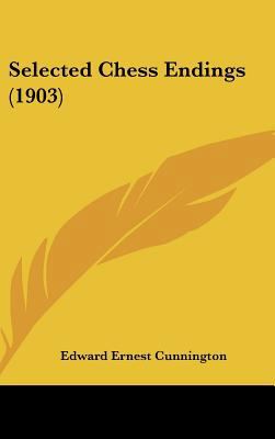 Selected Chess Endings (1903) 1162207779 Book Cover
