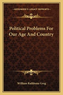Political Problems For Our Age And Country 1163285714 Book Cover