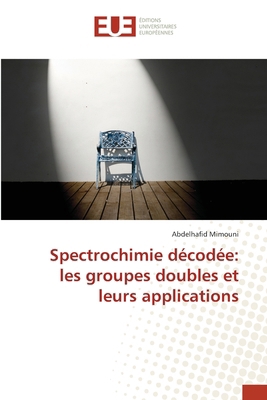 Spectrochimie décodée: les groupes doubles et l... [French] 6206716309 Book Cover