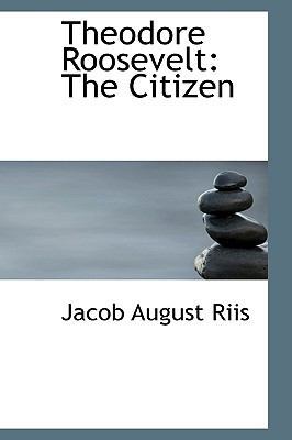Theodore Roosevelt: The Citizen 0559761317 Book Cover