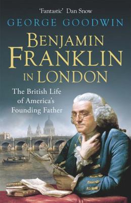 Benjamin Franklin in London: The British Life o... 1780227353 Book Cover