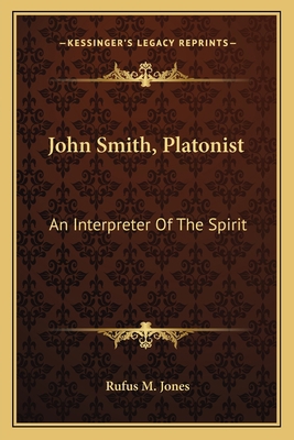 John Smith, Platonist: An Interpreter Of The Sp... 1162824867 Book Cover