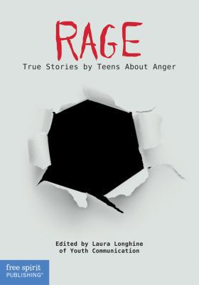 Rage: True Stories by Teens About Anger (Real T... 1575424142 Book Cover