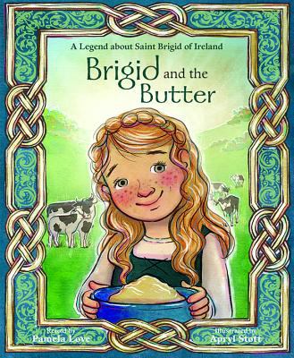Brigid and the Butter: A Legend about St 0819812331 Book Cover