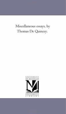 Miscellaneous Essays, by Thomas de Quincey. 1425525296 Book Cover