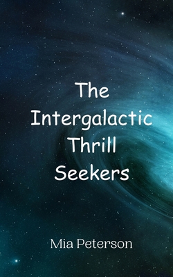 The Intergalactic Thrill Seekers 9908014935 Book Cover