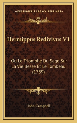 Hermippus Redivivus V1: Ou Le Triomphe Du Sage ... [French] 1166084582 Book Cover