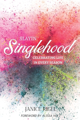 Slayin' Singlehood: Celebrating Life in Every S... 1946277827 Book Cover