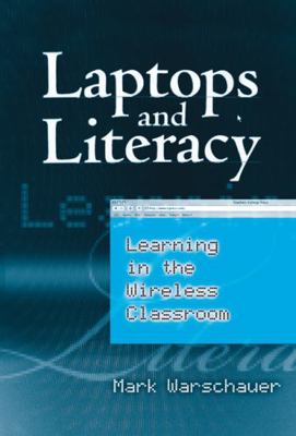 Laptops and Literacy: Learning in the Wireless ... 0807747270 Book Cover