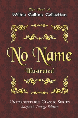 Wilkie Collins Collection - No Name - Illustrat... B0898Z75WX Book Cover