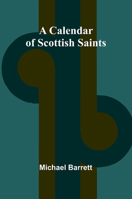 A Calendar of Scottish Saints 9364739418 Book Cover