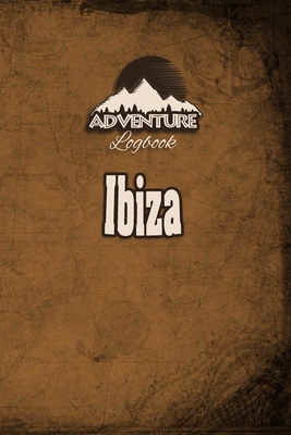 Paperback Adventure Logbook - Ibiza: Travel Journal or Travel Diary for your travel memories. With travel quotes, travel dates, packing list, to-do list, travel planner, important information and travel games. Book