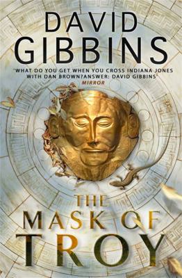 The Mask of Troy. David Gibbins 0755353978 Book Cover