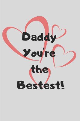 Daddy You're The Bestest! 1091082421 Book Cover