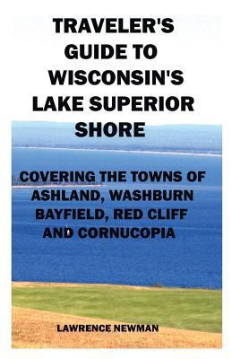 Traveler's Guide to Wisconsin's Lake Superior S... 0988555352 Book Cover