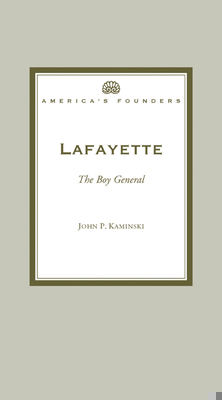 Lafayette: The Boy General (America's Founders) 1893311848 Book Cover