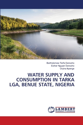 Water Supply and Consumption in Tarka Lga, Benu... 6207811216 Book Cover