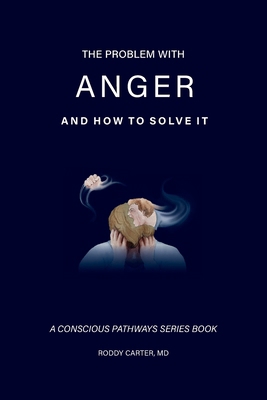 The Problem With Anger: And How to Solve It B0H9SBCMYX Book Cover