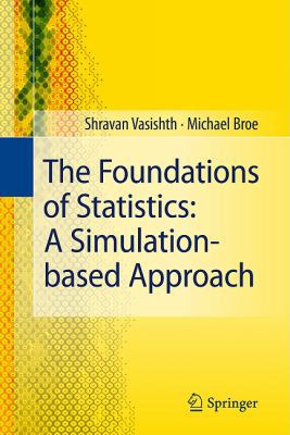 The Foundations of Statistics: A Simulation-Bas... 3642163122 Book Cover