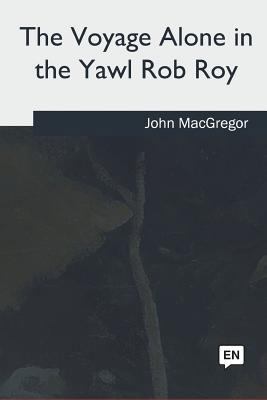 The Voyage Alone in the Yawl Rob Roy 171734058X Book Cover