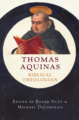 Thomas Aquinas, Biblical Theologian 1645850374 Book Cover