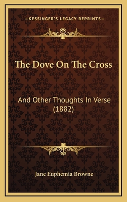The Dove On The Cross: And Other Thoughts In Ve... 1166346595 Book Cover
