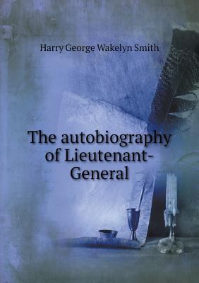 The autobiography of Lieutenant-General 5518608039 Book Cover