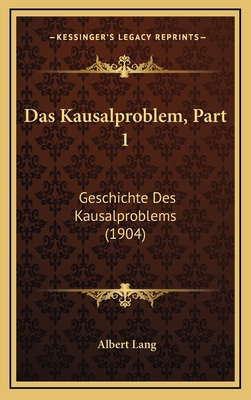 Das Kausalproblem, Part 1: Geschichte Des Kausa... [German] 1167968115 Book Cover