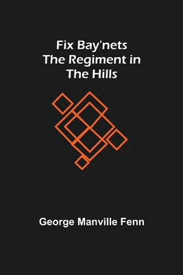 Fix Bay'nets The Regiment in the Hills 9356016356 Book Cover
