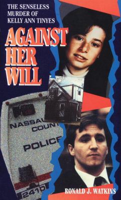 Against Her Will: The Senseless Murder of Kelly... B00A2PMTXE Book Cover