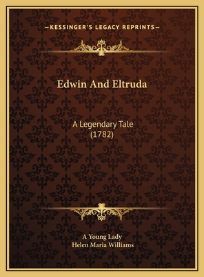 Edwin And Eltruda: A Legendary Tale (1782) 1169572170 Book Cover