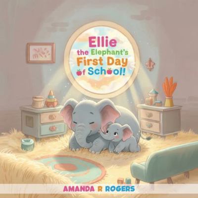 Ellie the Elephant's First Day of School B0G2Q5N92D Book Cover