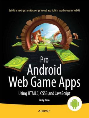 Pro Android Web Game Apps: Using Html5, CSS3 an... 1430238194 Book Cover
