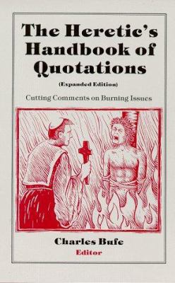 The Heretic's Handbook of Quotations 0961328940 Book Cover