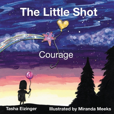 The Little Shot: Courage 1733767789 Book Cover