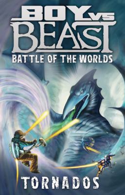 Boy vs. Beast: Battle of the Worlds #4: Tornados 1443107506 Book Cover