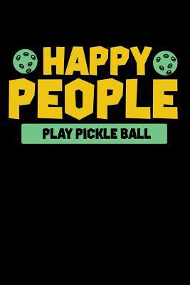 Happy People Play Pickleball: 120 Pages I 6x9 I... 1080869433 Book Cover