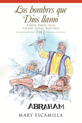Los Hombres Que Dios Llamó: -Aarón -David -Elía... [Spanish] 1506534120 Book Cover