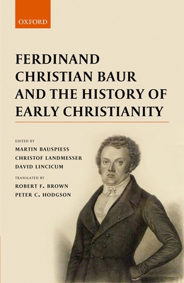 Ferdinand Christian Baur and the History of Ear... 0198798415 Book Cover
